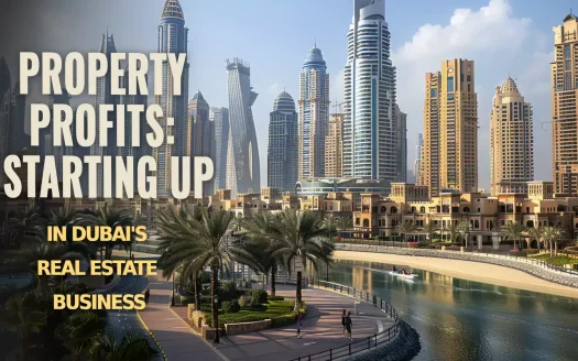 Property Profits: Starting Up in Dubai's Real Estate Business