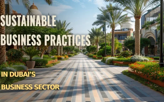 Sustainable Business Practices in Dubai’s Business Sector