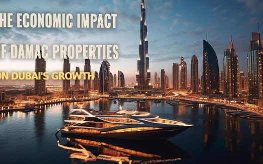 The Economic Impact of Damac Properties on Dubai's Growth