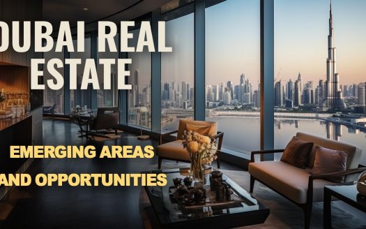 Dubai Real Estate: Emerging Areas and Opportunities