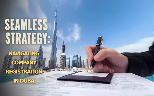 Seamless Strategy: Navigating Company Registration in Dubai