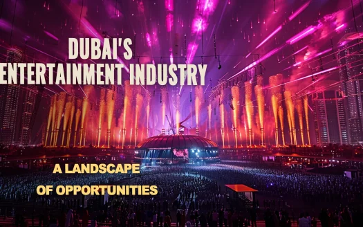 Dubai's Entertainment Industry: A Landscape of Opportunities