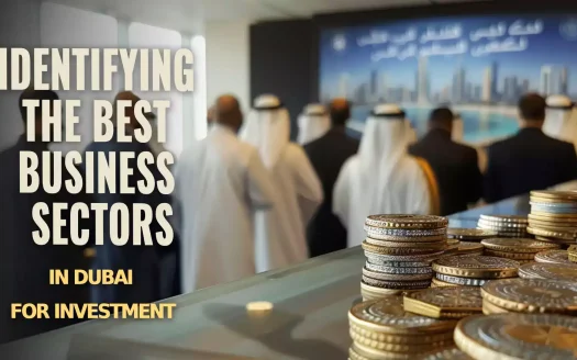 Identifying the Best Business Sectors in Dubai for Investment