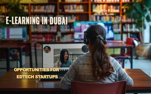 E-Learning in Dubai: Opportunities for EdTech Startups