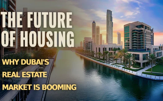 The Future of Housing: Why Dubai's Real Estate Market Is Booming