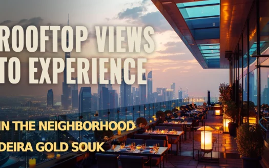 Rooftop Views to Experience in the Neighborhood Deira Gold Souk