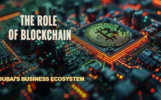 The Role of Blockchain in Dubai's Business Ecosystem