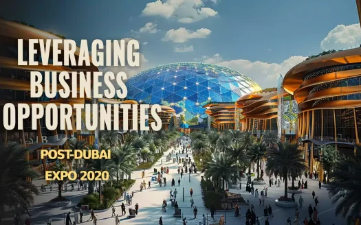 Leveraging Business Opportunities Post-Dubai Expo 2020