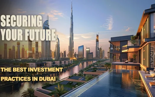 Securing Your Future: The Best Investment Practices in Dubai