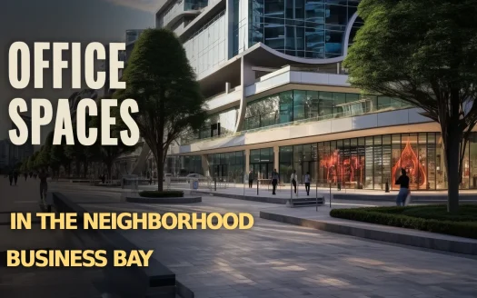 Office Spaces in the Neighborhood Business Bay