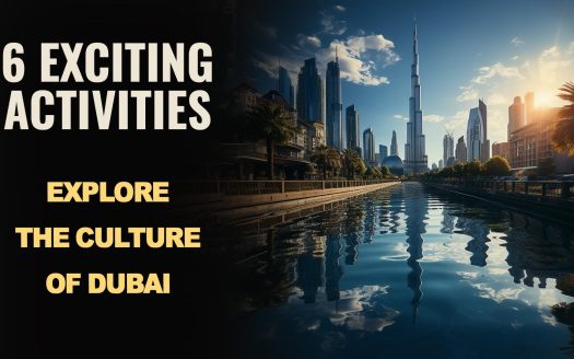 6 Exciting Activities to Explore the Culture of Dubai