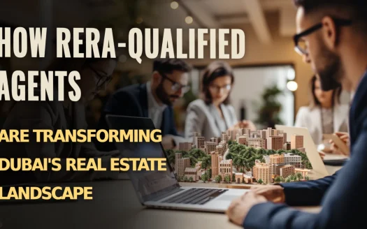 How RERA-Qualified Agents are Transforming Dubai's Real Estate Landscape