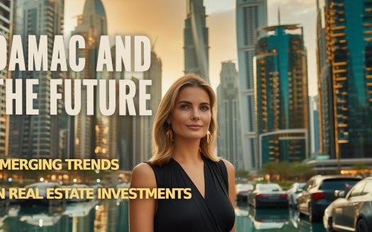 Damac and the Future: Emerging Trends in Real Estate Investments