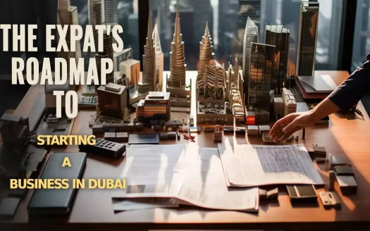 The Expat's Roadmap to Starting a Business in Dubai