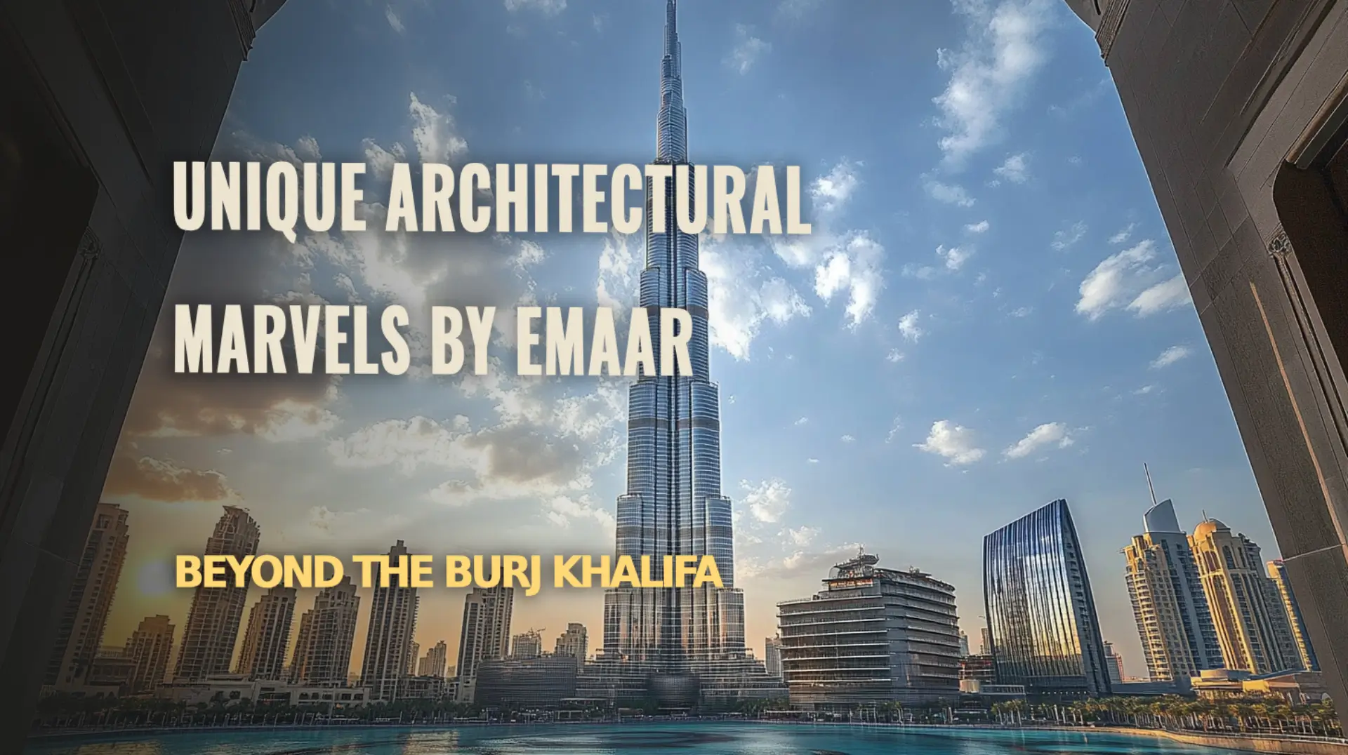 Exploring Emaar's Architectural Marvels Beyond the Burj Khalifa