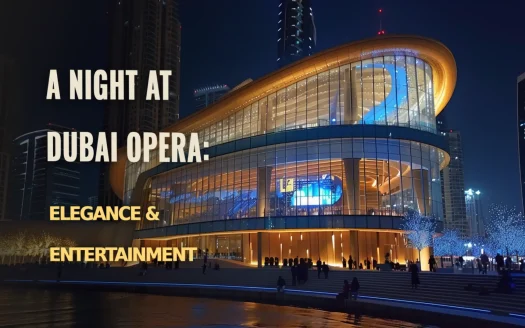 A Night at Dubai Opera: Elegance & Entertainment