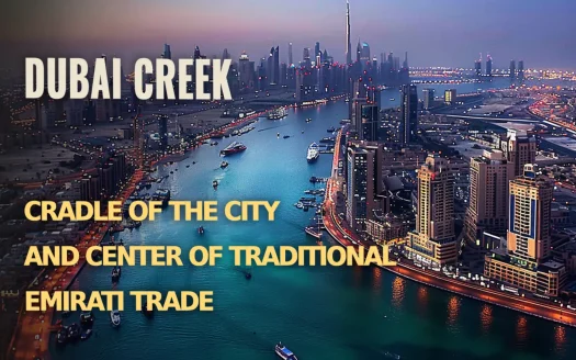 Dubai Creek: Cradle of the City and Emirati Trade Hub