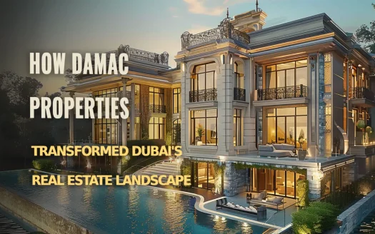 How DAMAC Properties Revolutionized Dubai's Real Estate