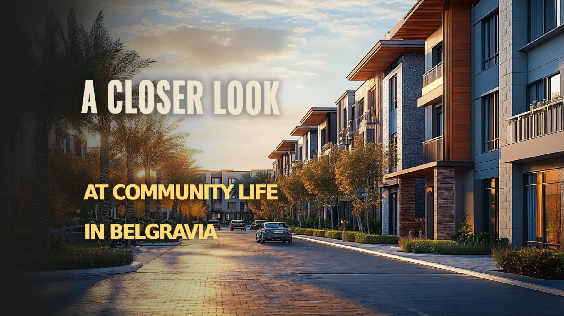 Discover the community life in Belgravia, an exceptional residential area.