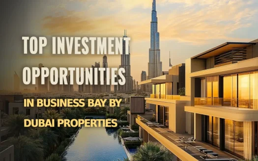 Top Investment Opportunities in Business Bay by Dubai Properties