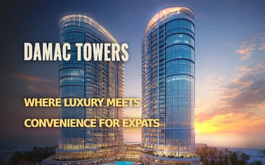 DAMAC Towers: Luxury and Convenience for Expats