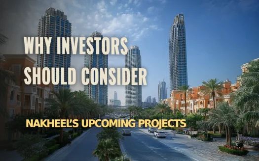 Why Investors Should Watch Nakheel’s Upcoming Projects