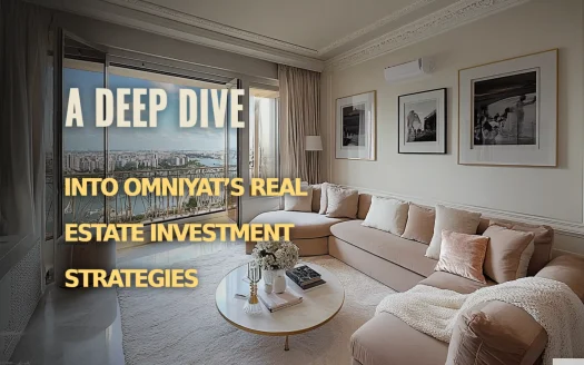 A Comprehensive Analysis of Omniyat’s Real Estate Investment Strategies