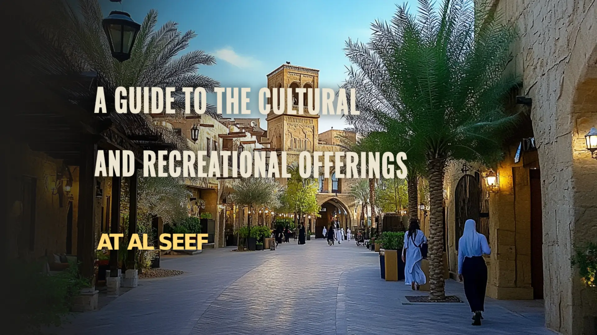 Explore cultural and recreational spots at Al Seef