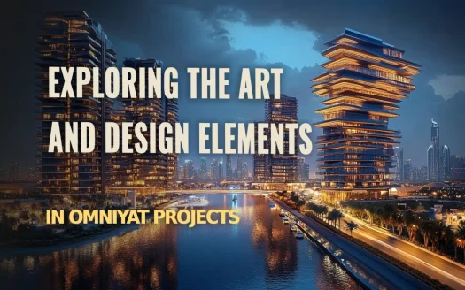 Exploring the Art and Design Elements in Omniyat Projects