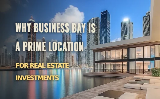 Why Business Bay is a Prime Location for Real Estate Investments