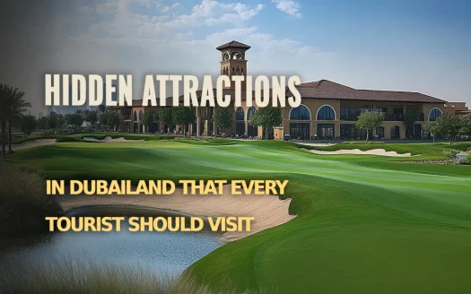 Hidden Attractions in Dubailand That Every Tourist Should Visit