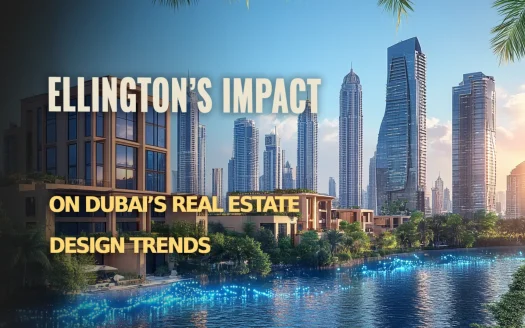 Ellington’s Impact on Dubai’s Real Estate Design Trends