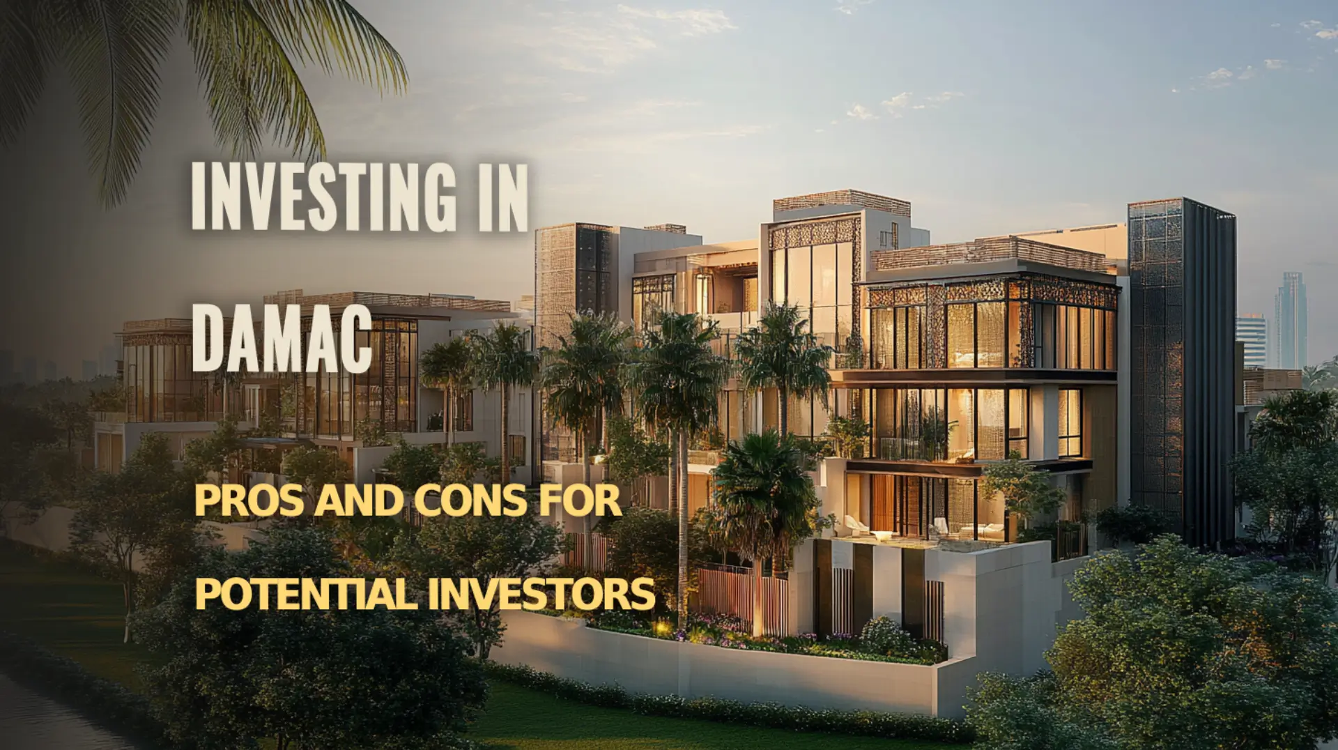 Understanding the Pros and Cons of Investing in DAMAC