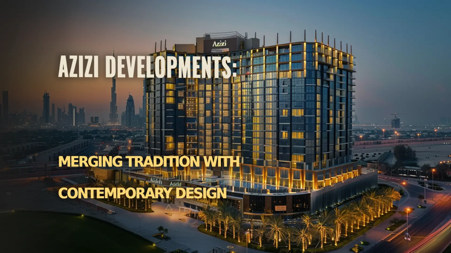 The foundation of Azizi Developments