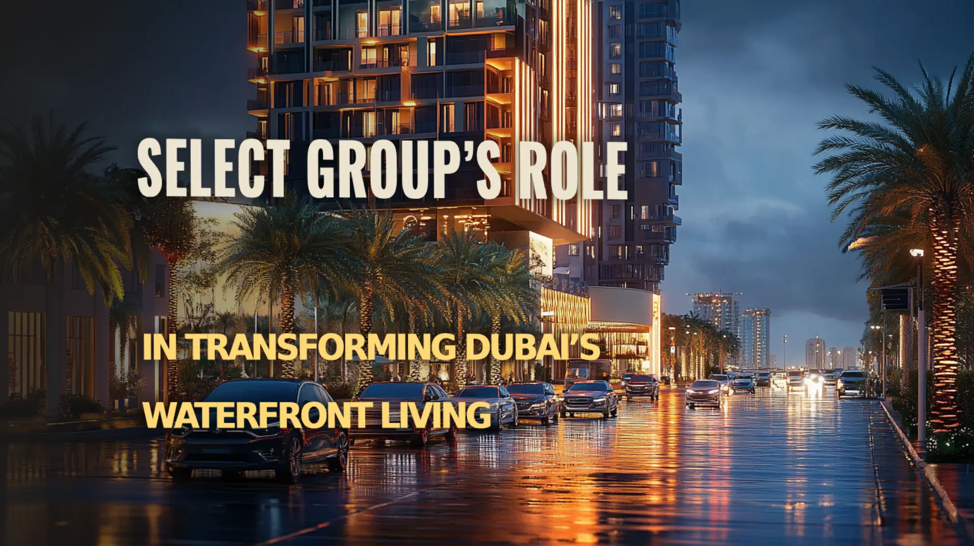 How Select Group is redefining Dubai’s waterfront living