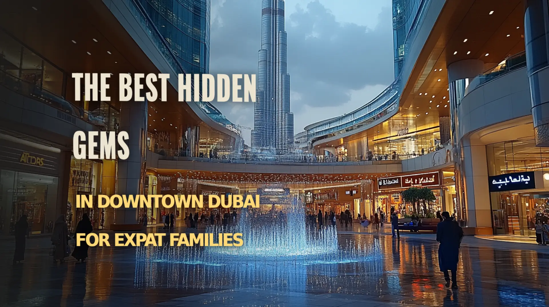 Hidden Treasures in Downtown Dubai for Expat Families