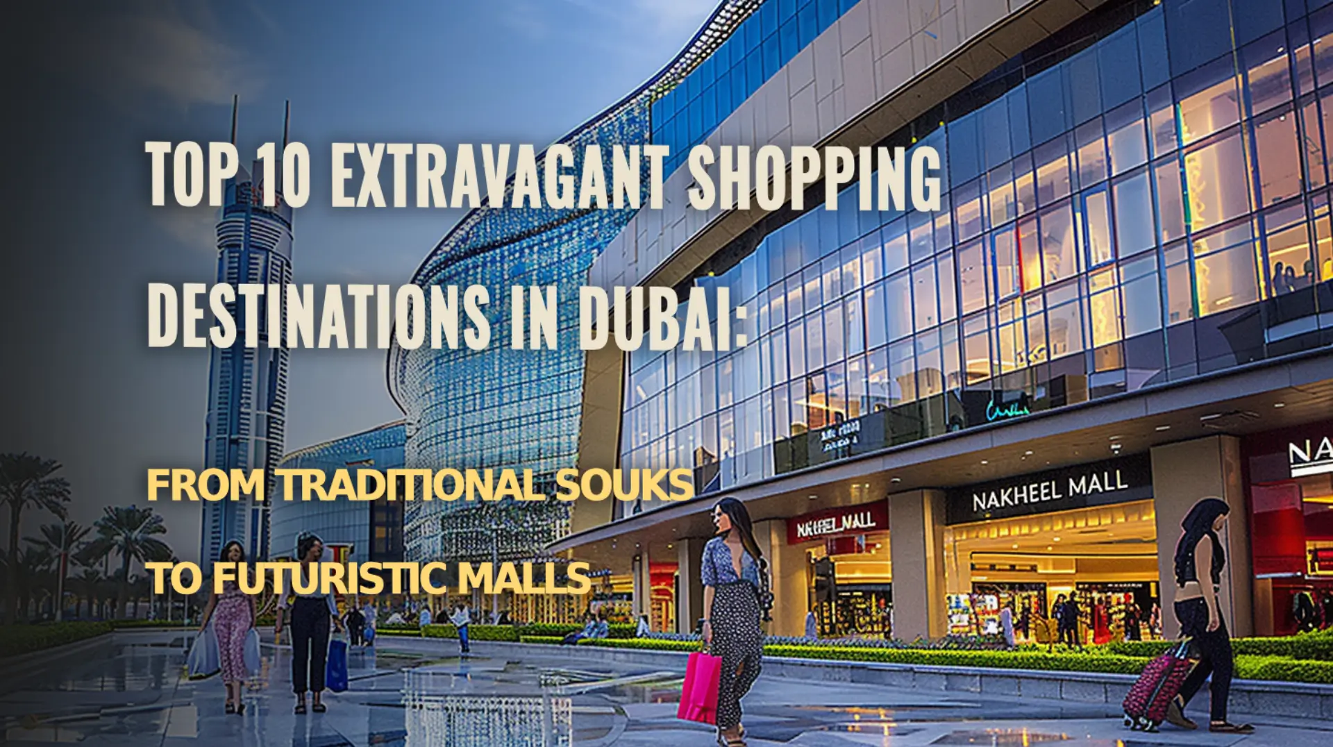 Experience extravagant shopping in Dubai at these top 10 destinations