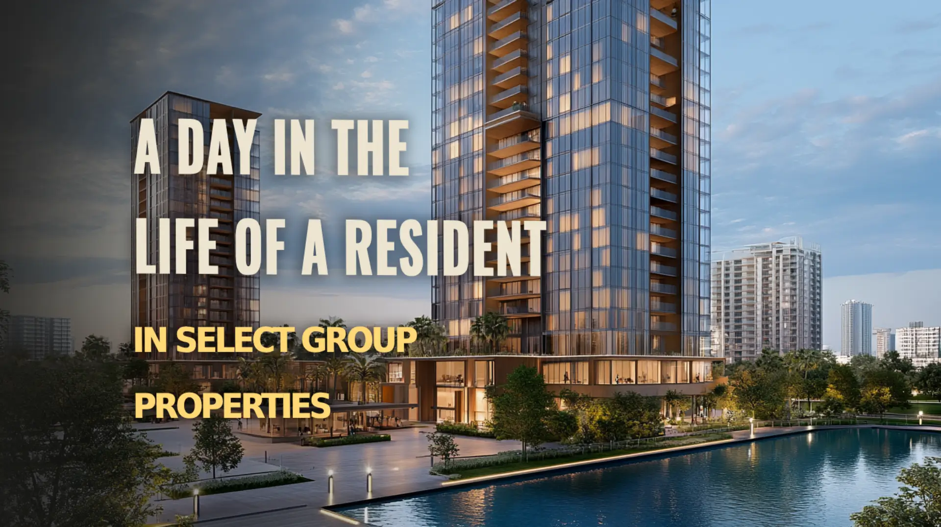 Explore the daily life of a resident in Select Group Properties.