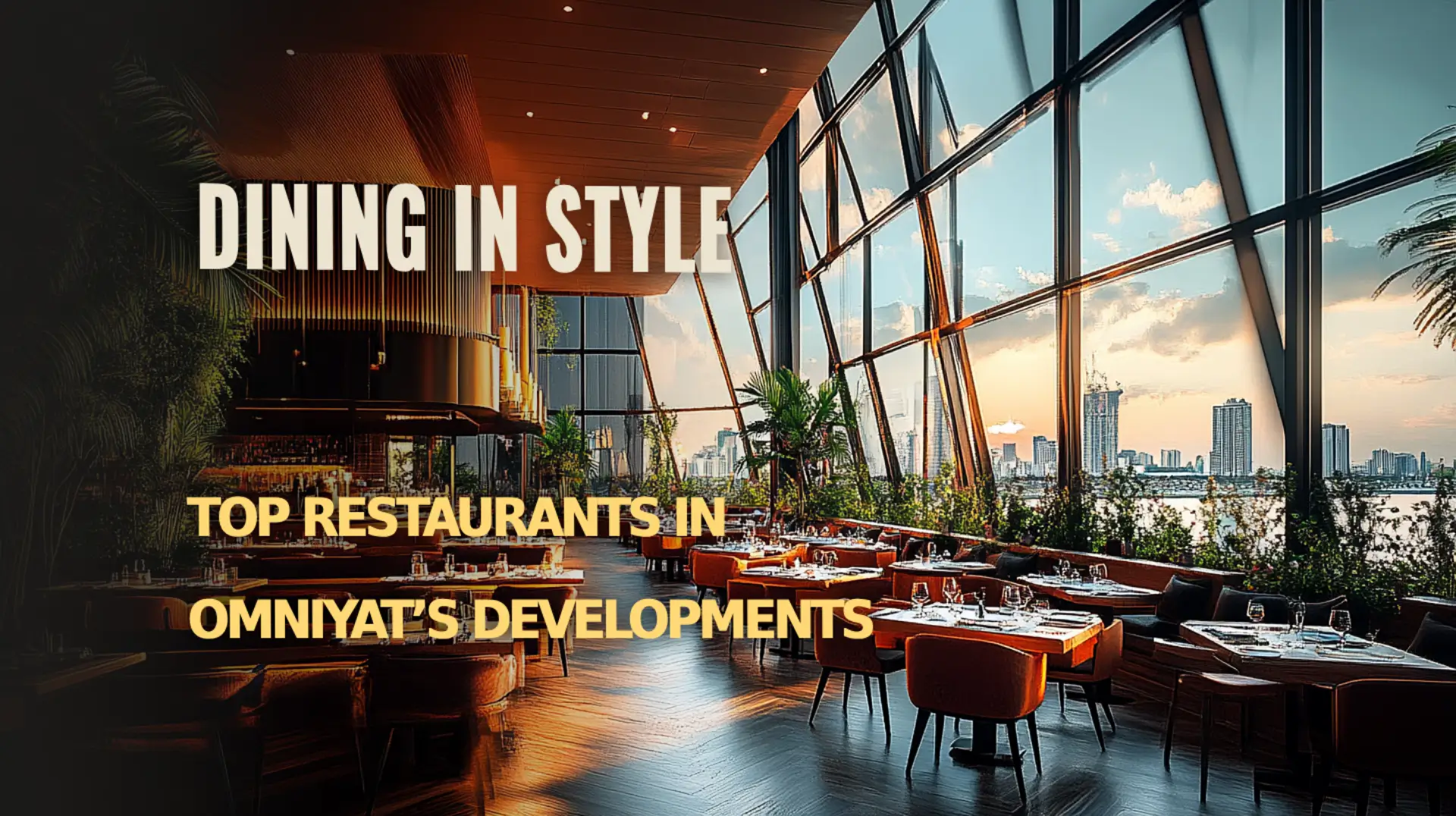 Explore top dining spots in Omniyat’s luxurious developments.