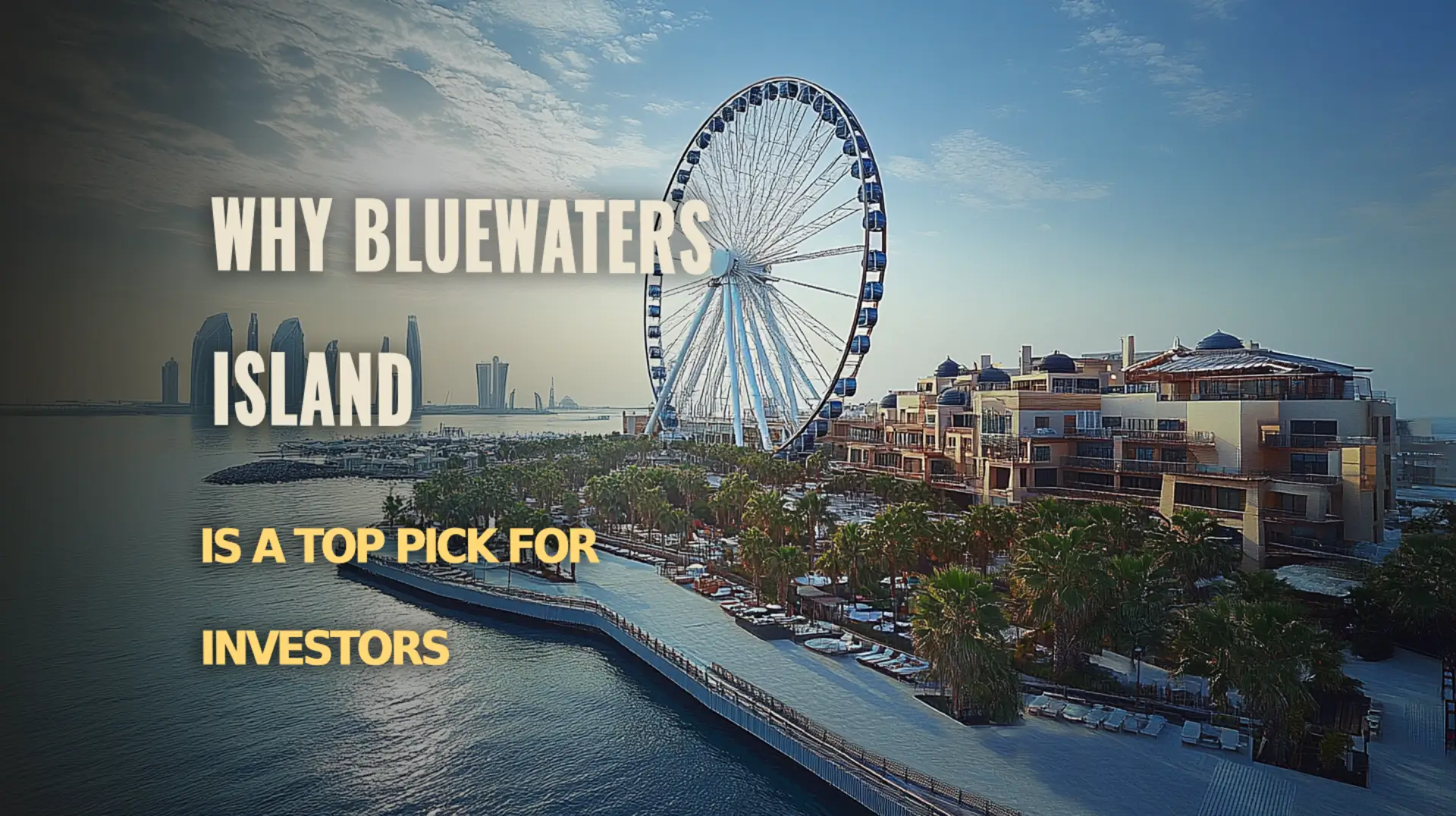 Bluewaters Island: Top Reasons for Investment Potential